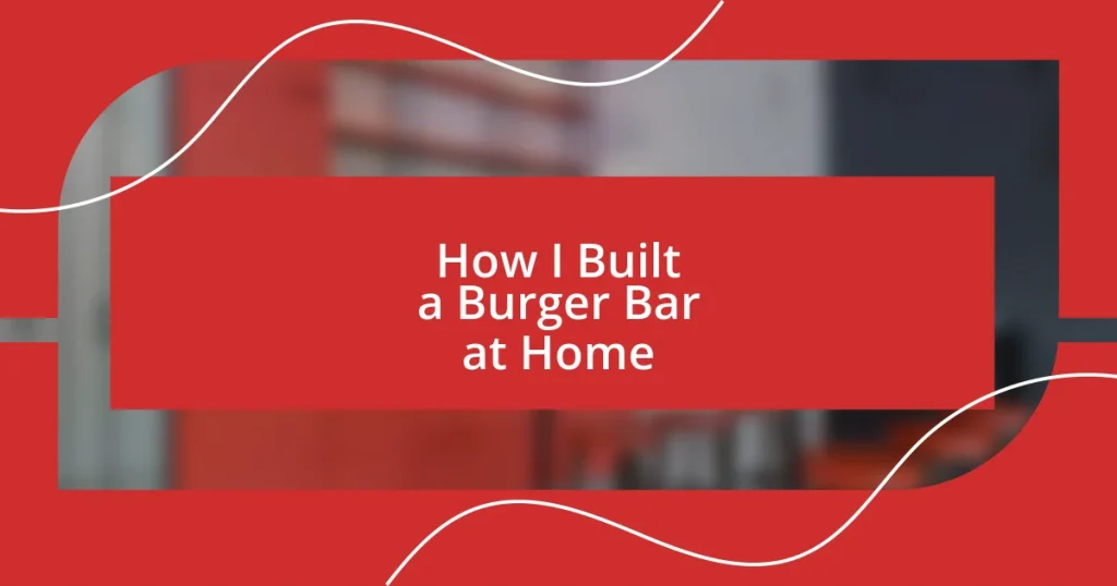 How I Built a Burger Bar at Home