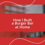 How I Built a Burger Bar at Home