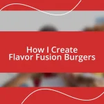 How I Create Flavor Fusion Burgers