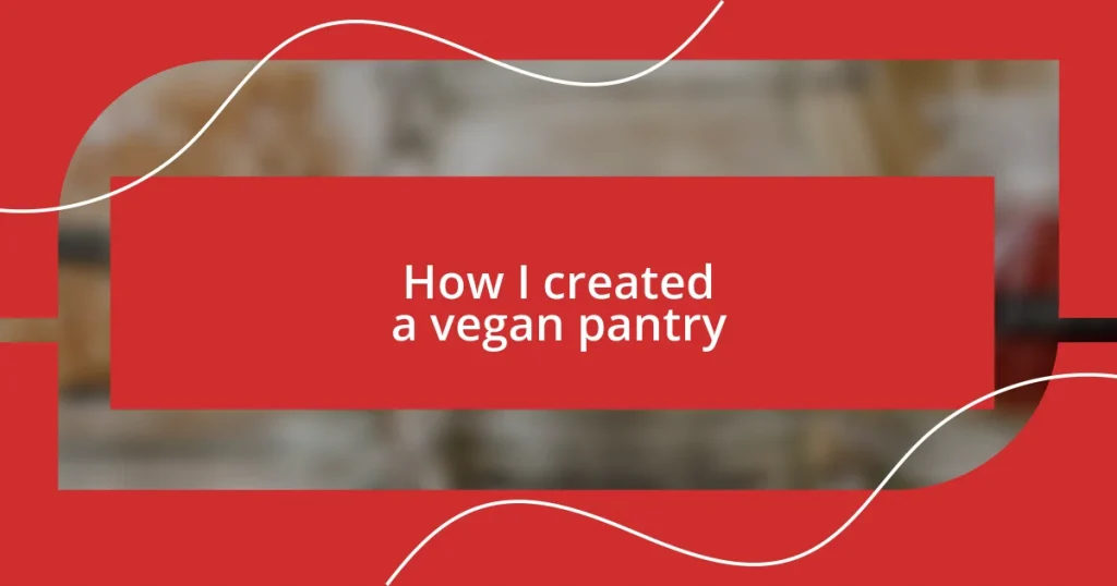 How I created a vegan pantry