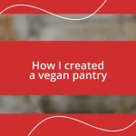 How I created a vegan pantry