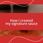 How I created my signature sauce