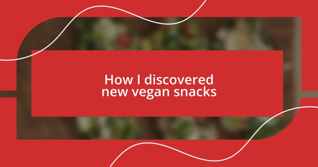 How I discovered new vegan snacks