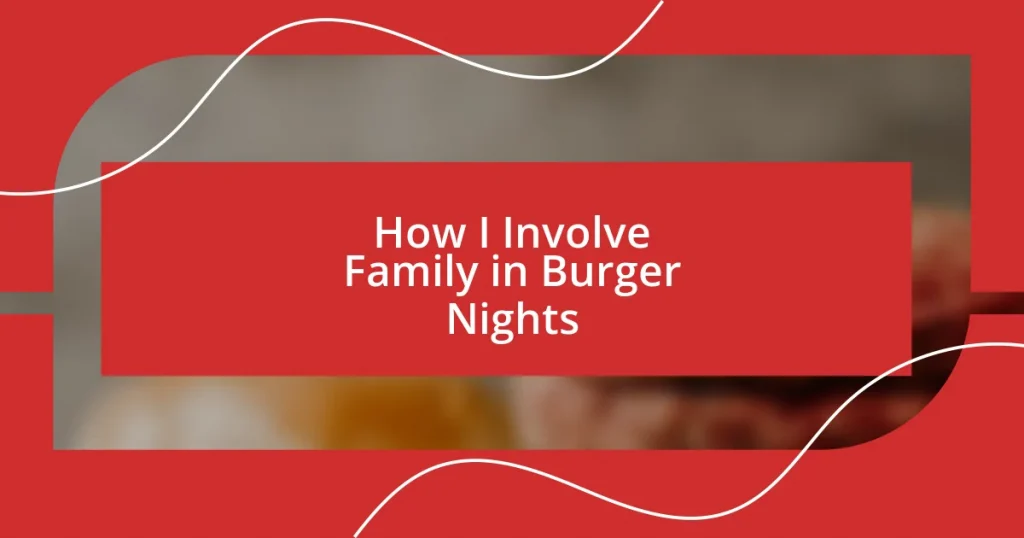 How I Involve Family in Burger Nights