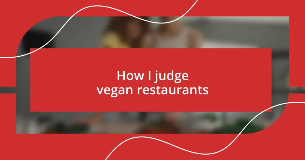 How I judge vegan restaurants