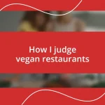 How I judge vegan restaurants