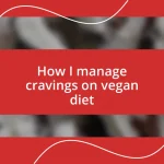 How I manage cravings on vegan diet