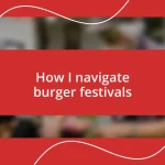 How I navigate burger festivals