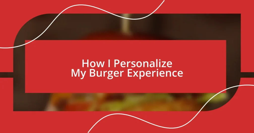 How I Personalize My Burger Experience