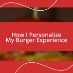 How I Personalize My Burger Experience