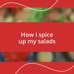 How I spice up my salads