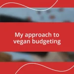 My approach to vegan budgeting