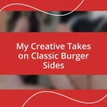 My Creative Takes on Classic Burger Sides