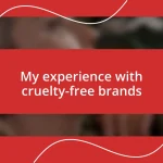 My experience with cruelty-free brands