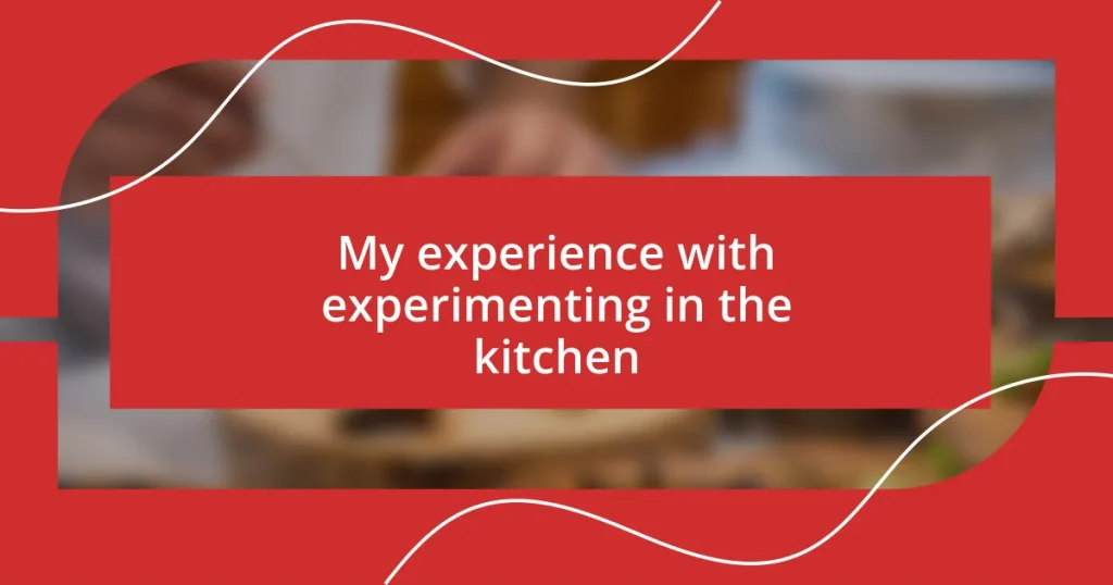 My experience with experimenting in the kitchen