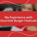 My Experience with Gourmet Burger Festivals