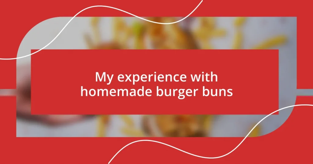 My experience with homemade burger buns