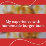 My experience with homemade burger buns