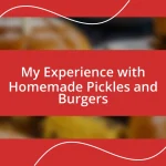 My Experience with Homemade Pickles and Burgers