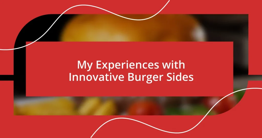 My Experiences with Innovative Burger Sides