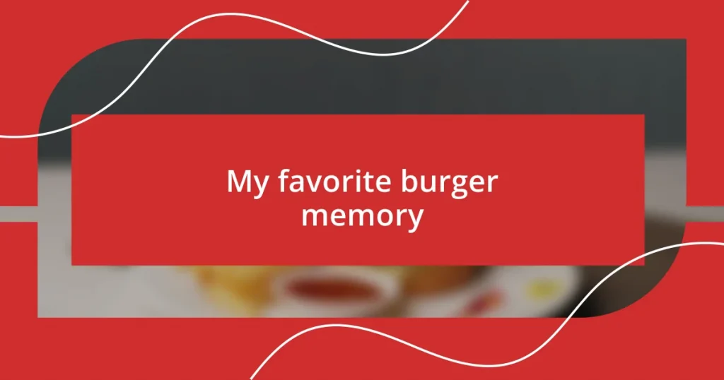 My favorite burger memory