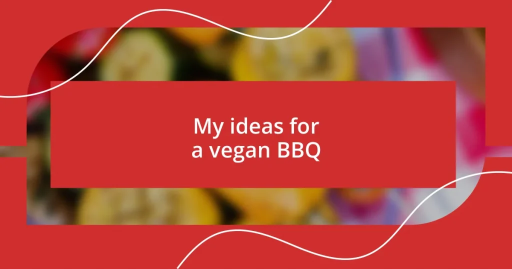 My ideas for a vegan BBQ