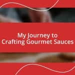 My Journey to Crafting Gourmet Sauces