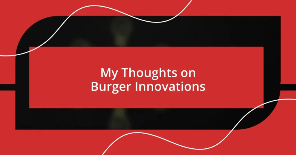 My Thoughts on Burger Innovations