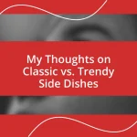 My Thoughts on Classic vs. Trendy Side Dishes