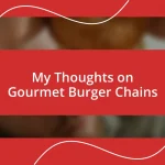 My Thoughts on Gourmet Burger Chains