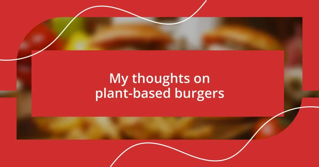 My thoughts on plant-based burgers