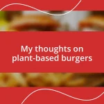 My thoughts on plant-based burgers