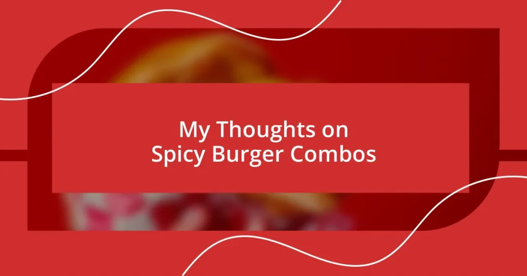 My Thoughts on Spicy Burger Combos