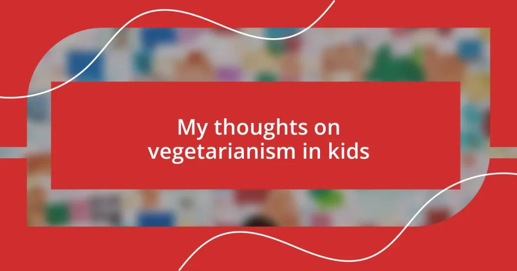 My thoughts on vegetarianism in kids