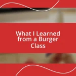 What I Learned from a Burger Class