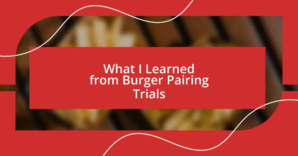 What I Learned from Burger Pairing Trials