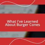 What I’ve Learned About Burger Cones