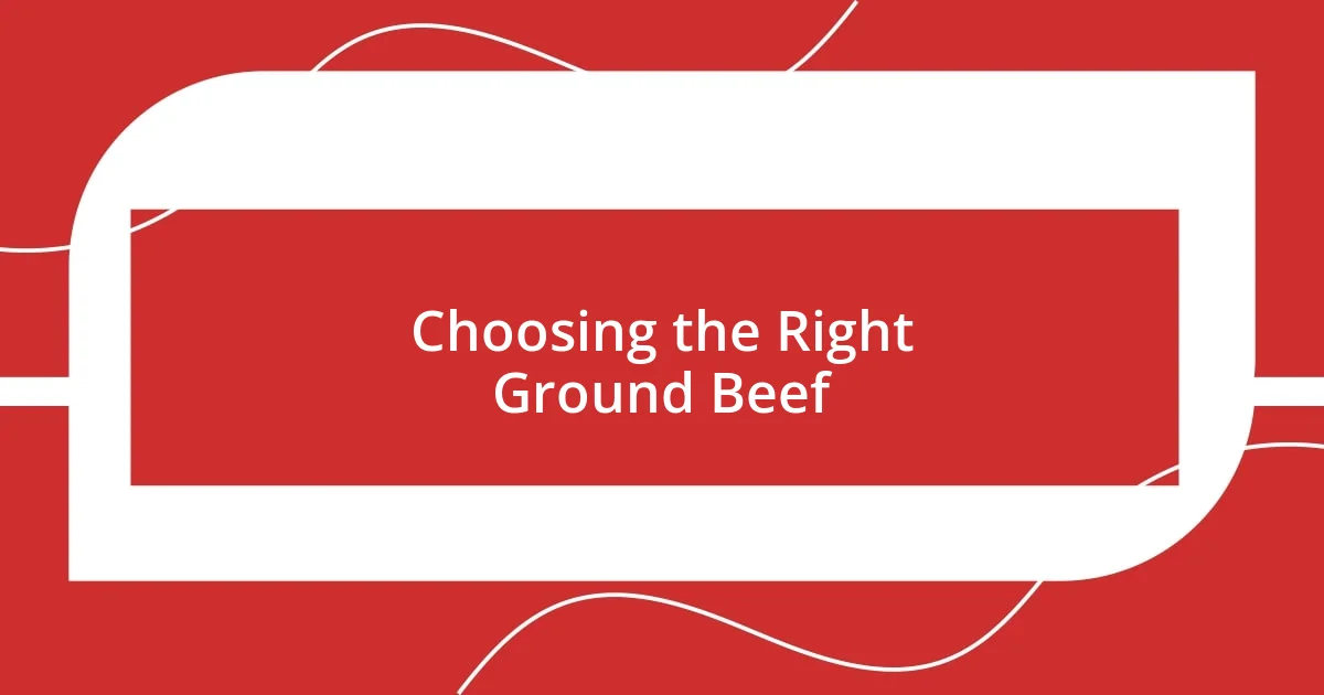 Choosing the Right Ground Beef