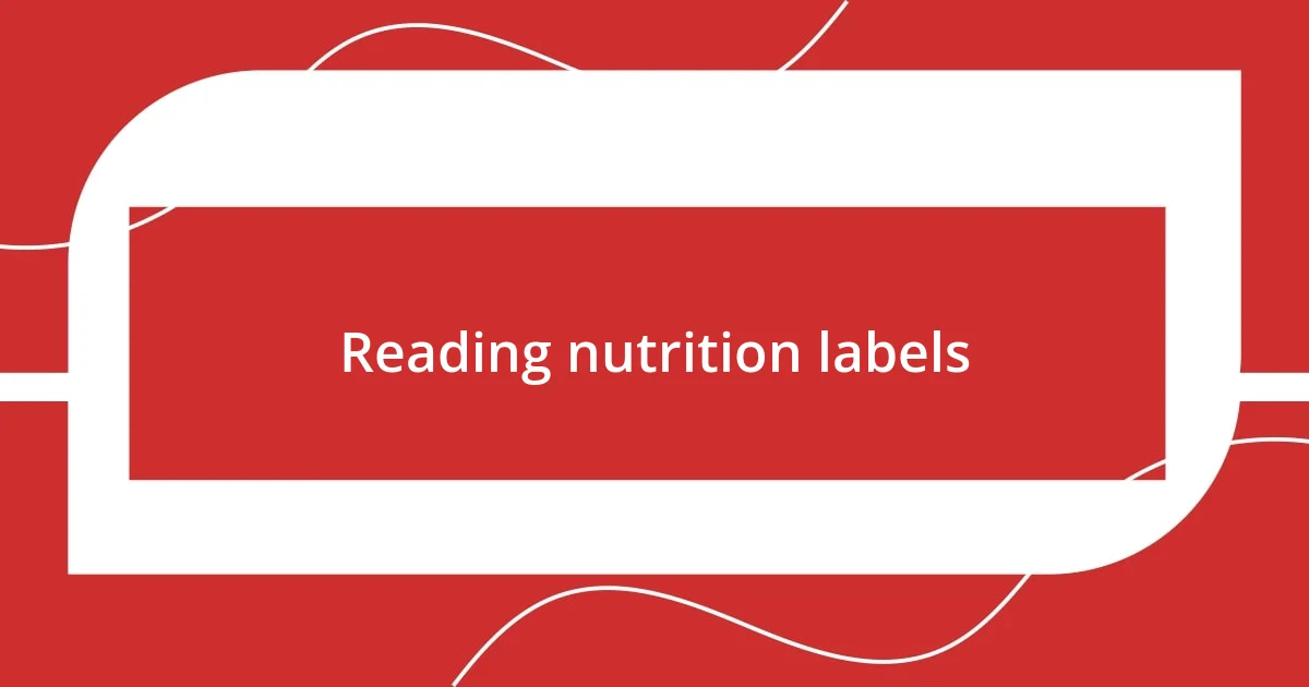 Reading nutrition labels